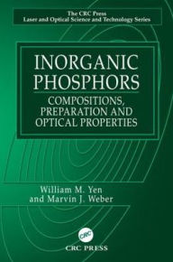 Title: Inorganic Phosphors: Compositions, Preparation and Optical Properties, Author: William M. Yen