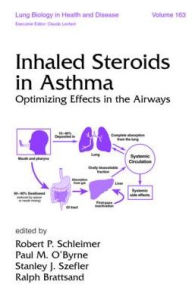Title: Inhaled Steroids in Asthma: Optimizing Effects in the Airways, Author: Robert P. Schleimer