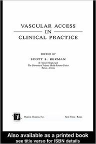 Title: Vascular Access in Clinical Practice, Author: Scott Berman
