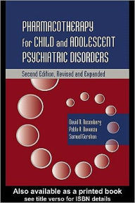 Title: Pharmacotherapy for Child and Adolescent Psychiatric Disorders, Author: David Rosenberg