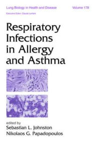 Title: Respiratory Infections in Allergy and Asthma, Author: Sebastian L. Johnston