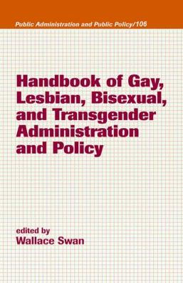 Handbook of Gay, Lesbian, Bisexual, and Transgender Administration and Policy