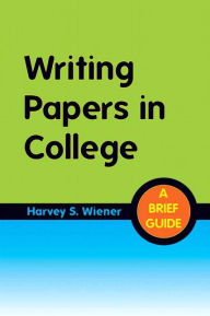 Title: Writing Papers in College: A Brief Guide / Edition 1, Author: Harvey Wiener