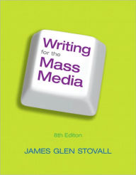 Title: Writing for the Mass Media / Edition 8, Author: James G. Stovall