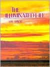 Title: The Illuminated Life / Edition 1, Author: Abe Arkoff
