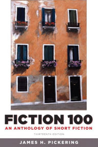 Title: Fiction 100: An Anthology of Short Fiction / Edition 13, Author: James Pickering