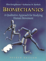 Title: Biomechanics: A Qualitative Approach for Studying Human Movement / Edition 4, Author: Ellen Kreighbaum