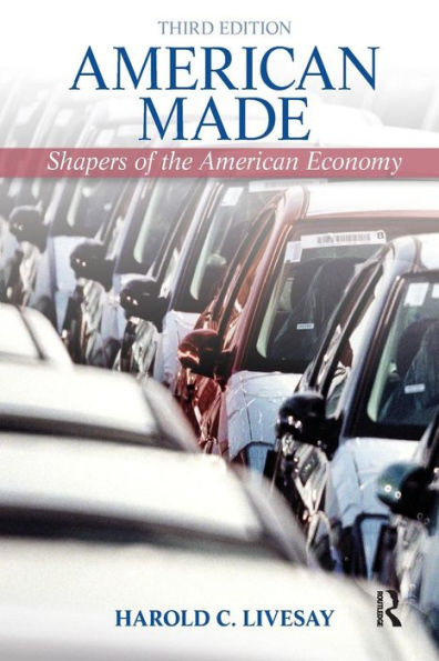 American Made: Shaping the American Economy / Edition 1