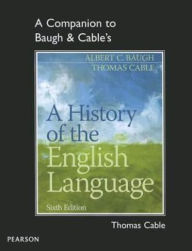 Title: A Companion to Baugh & Cable's A History of the English Language / Edition 4, Author: Thomas Cable