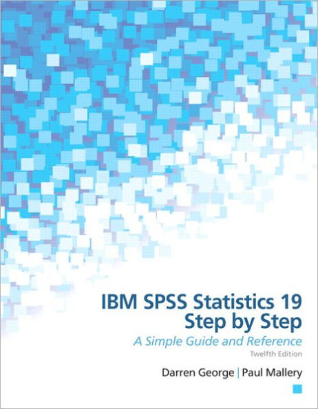 IBM SPSS Statistics 19 Step by Step: A Simple Guide and Reference / Edition 12