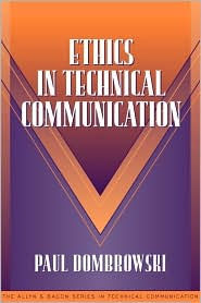 Title: Ethics in Technical Communication (Part of the Allyn & Bacon Series in Technical Communication) / Edition 1, Author: Paul M. Dombrowski