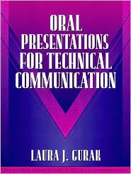 Title: Oral Presentations for Technical Communication: (Part of the Allyn & Bacon Series in Technical Communication) / Edition 1, Author: Laura J. Gurak