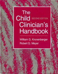 Title: The Child Clinician's Handbook / Edition 2, Author: William G. Kronenberger