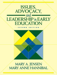 Title: Issues, Advocacy, and Leadership in Early Education / Edition 2, Author: Mary Jensen