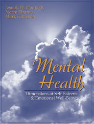 Title: Mental Health: Dimensions of Self-Esteem and Emotional Well-Being / Edition 1, Author: Joseph W. Donnelly