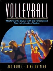 Title: Volleyball: Mastering the Basics with the Personalized Sports Instruction System (A Workbook Approach) / Edition 1, Author: Jon Poole