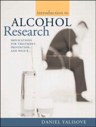 Title: Introduction to Alcohol Research: Implications for Treatment, Prevention, and Policy, Author: Daniel L. Yalisove Ph.D.