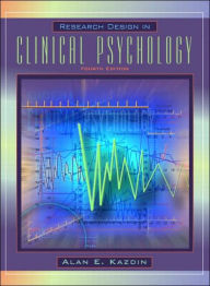 Title: Research Design in Clinical Psychology / Edition 4, Author: Alan E. Kazdin