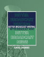 Better Broadcast Writing, Better Broadcast News / Edition 1