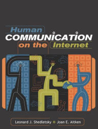 Title: Human Communication on the Internet / Edition 1, Author: Leonard Shedletsky