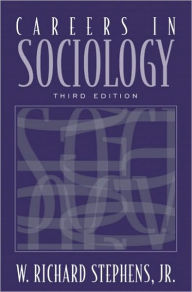 Title: Careers in Sociology / Edition 3, Author: W. Richard Stephens