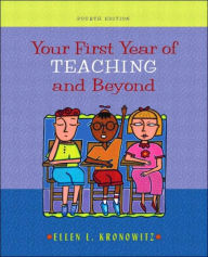 Title: Your First Year of Teaching and Beyond / Edition 4, Author: Ellen L. Kronowitz