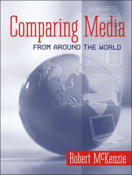 Title: Comparing Media from Around the World / Edition 1, Author: Robert McKenzie