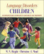 Language Disorders in Children: An Evidence-Based Approach to Assessment and Treatment / Edition 1