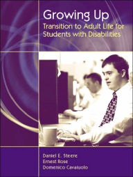 Title: Growing Up: Transition to Adult Life for Students with Disabilities / Edition 1, Author: Daniel E. Steere