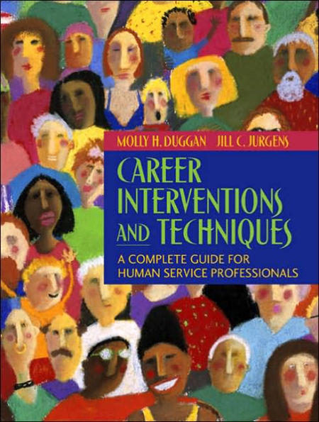 Career Interventions and Techniques: A Complete Guide for Human Service Professionals / Edition 1