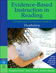 Title: Evidence-Based Instruction in Reading: A Professional Development Guide to Vocabulary / Edition 1, Author: Evangeline Newton