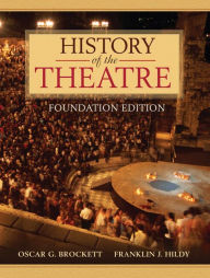 Title: History of the Theatre, Foundation Edition / Edition 1, Author: Oscar Brockett