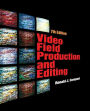 Video Field Production and Editing / Edition 7