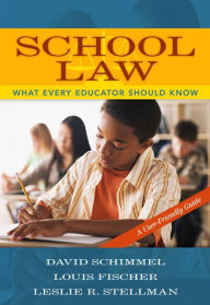 Title: School Law: What Every Educator Should Know, A User-Friendly Guide / Edition 1, Author: David Schimmel