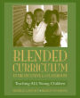 Blended Curriculum in the Inclusive K-3 Classroom: Teaching ALL Young Children / Edition 1