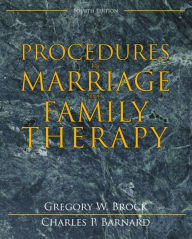 Title: Procedures in Marriage and Family Therapy / Edition 4, Author: Gregory Brock