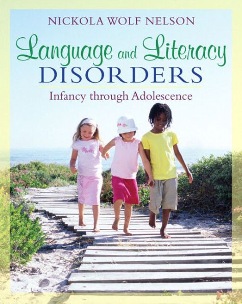 Language and Literacy Disorders: Infancy through Adolescence / Edition 1
