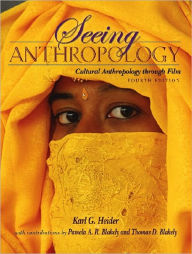 Title: Seeing Anthropology: Cultural Anthropology Through Film (with Ethnographic Film Clips DVD) / Edition 4, Author: Karl G. Heider