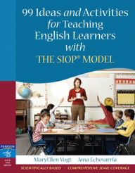 Title: 99 Ideas and Activities for Teaching English Learners with the SIOP Model / Edition 1, Author: MaryEllen Vogt