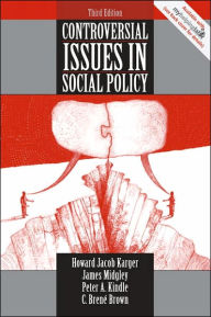 Title: Controversial Issues in Social Policy / Edition 3, Author: Howard Jacob Karger