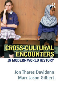 Title: Cross-Cultural Encounters in Modern World History / Edition 1, Author: Jon Thares Davidann