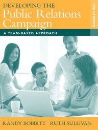 Title: Developing the Public Relations Campaign: A Team-Based Approach / Edition 2, Author: Randy Bobbitt