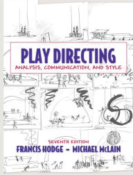 Title: Play Directing: Analysis, Communication, and Style / Edition 7, Author: Francis Hodge