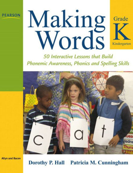 Making Words Kindergarten: 50 Interactive Lessons that Build Phonemic Awareness, Phonics, and Spelling Skills / Edition 1