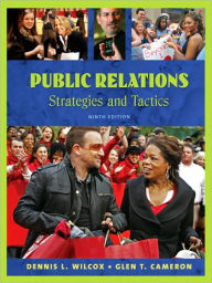 Title: Public Relations: Strategies and Tactics / Edition 9, Author: Dennis L. Wilcox