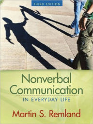 Title: Nonverbal Communication in Everyday Life / Edition 3, Author: Martin S. Remland