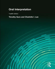 Title: Oral Interpretation / Edition 12, Author: Timothy Gura