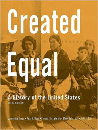 Title: Created Equal: A History of the United States / Edition 3, Author: Jacqueline A. Jones