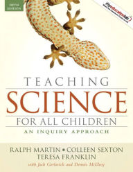 Title: Teaching Science for All Children: An Inquiry Approach / Edition 5, Author: Ralph Martin