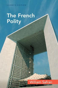 Title: The French Polity / Edition 7, Author: William Safran